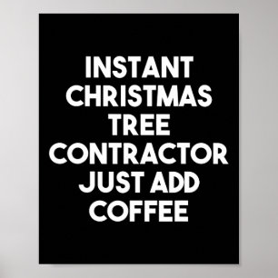 Instant Christmas Tree Contractor Just Add Coffee Poster