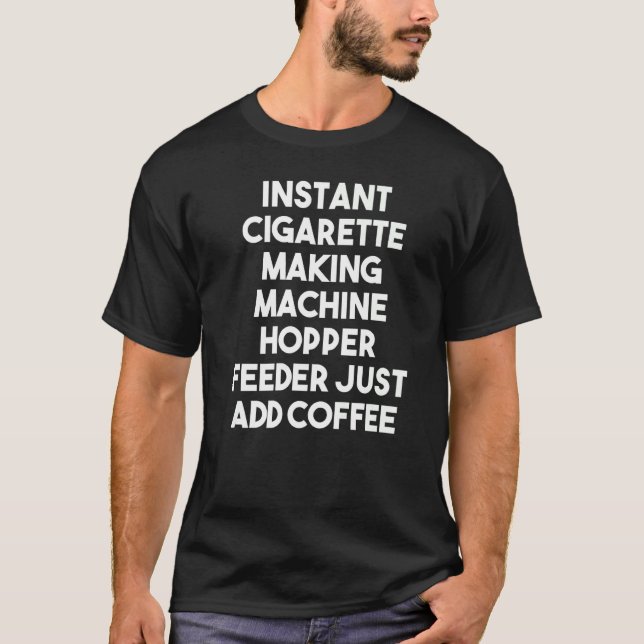 Instant Cigarette Making Machine Hopper Feeder Add T-Shirt (Front)