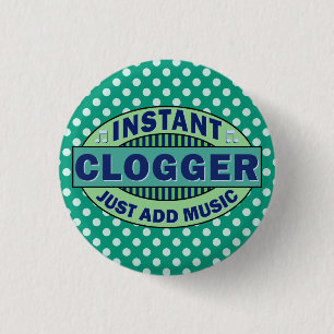 Instant Clogger Just Add Music 3 Cm Round Badge