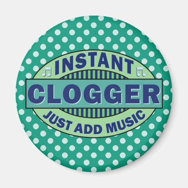 Instant Clogger Just Add Music Magnet (Front)