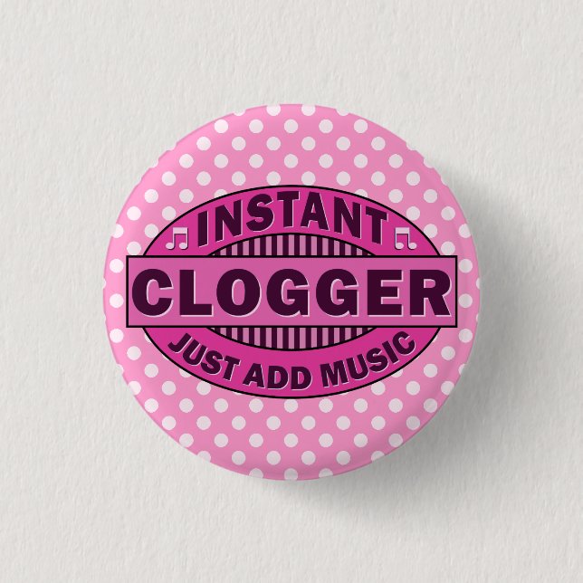 Instant Clogger Just Add Music Pink 3 Cm Round Badge (Front)