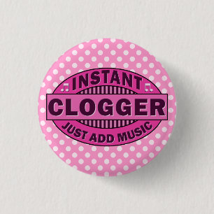 Instant Clogger Just Add Music Pink 3 Cm Round Badge