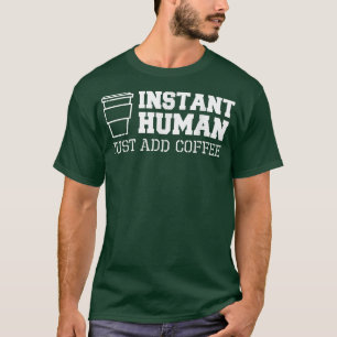Instant Coffee Funny T s  T-Shirt