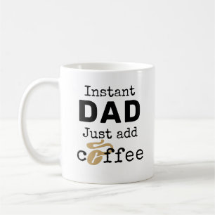 Instant Dad Just Add Coffee Mug