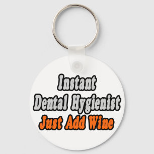 Instant Dental Hygienist...Just Add Wine Key Ring