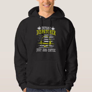 Instant Dispatcher Voice Just Add Coffee 911 Dispa Hoodie