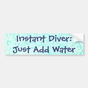 Instant Diver:Just Add Water Bumper Sticker