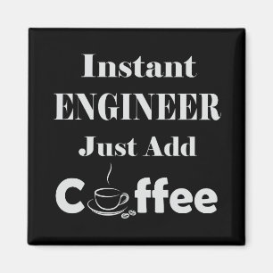 Instant Engineer Just Add Coffee Magnet
