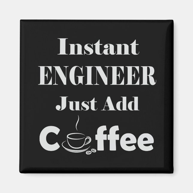 Instant Engineer Just Add Coffee Magnet (Front)