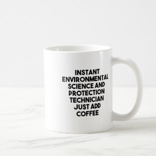 Instant Environmental Science Protection Technicia Coffee Mug