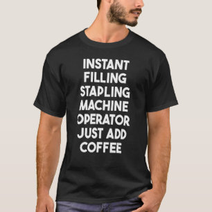 Instant Filling Stapling Machine Operator Just Add T-Shirt