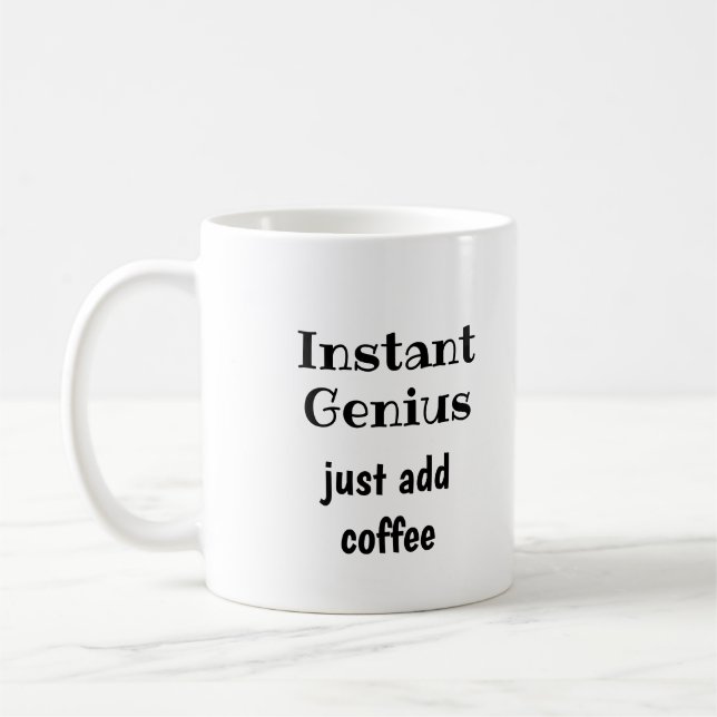 Instant Genius  Just Add Coffee  Fun Quote Mug (Left)