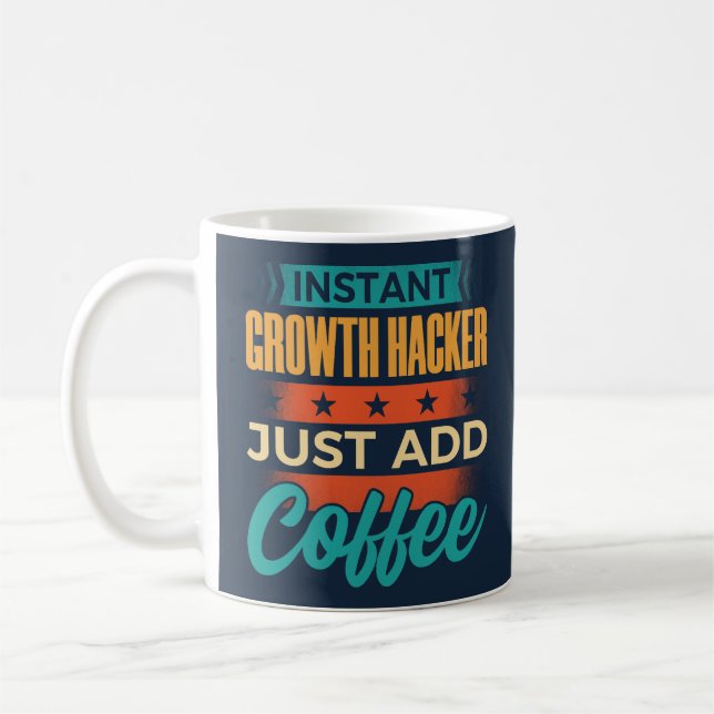 Instant Growth Hacker Just Add Coffee Coffee Mug (Left)