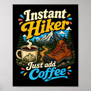 Instant hiker just add coffee funny hiking poster