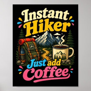 Instant hiker just add coffee funny hiking poster