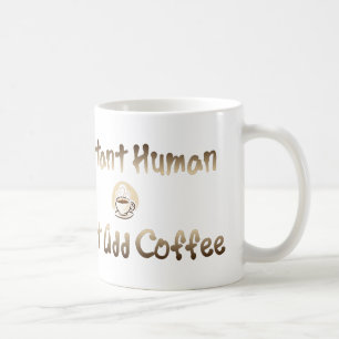 Instant Human Coffee Mug