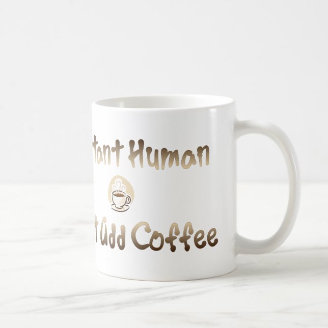 Instant Human Coffee Mug (Right)