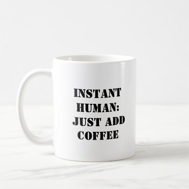 Instant Human Coffee Mug - Funny Gift (Left)
