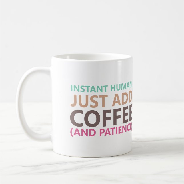 Instant human: Just add coffee (and patience) Mug (Left)