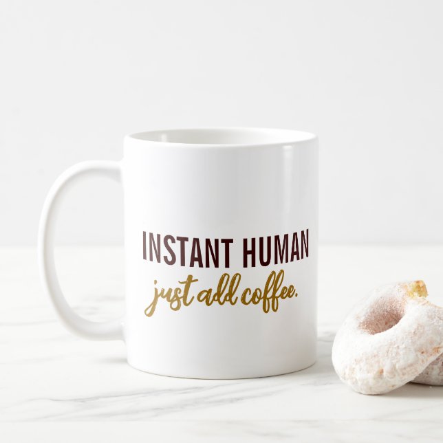 Instant Human-Just Add Coffee Coffee Mug (With Donut)