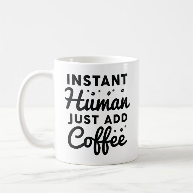 Instant Human Just Add Coffee Coffee Mug (Left)