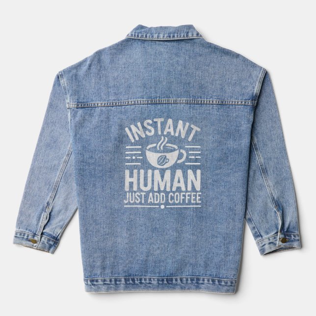Instant Human Just Add Coffee Denim Jacket (Back)