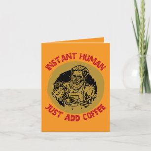 Instant Human Just Add Coffee – Funny Coffee Card