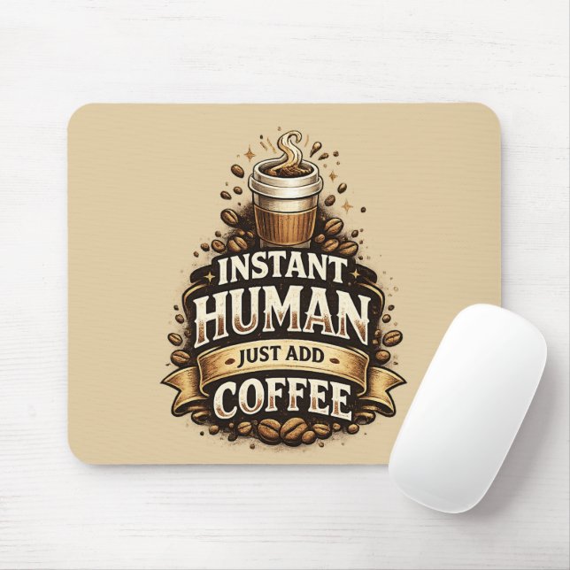 Instant Human Just Add Coffee – Funny Coffee Lover Mouse Pad (With Mouse)
