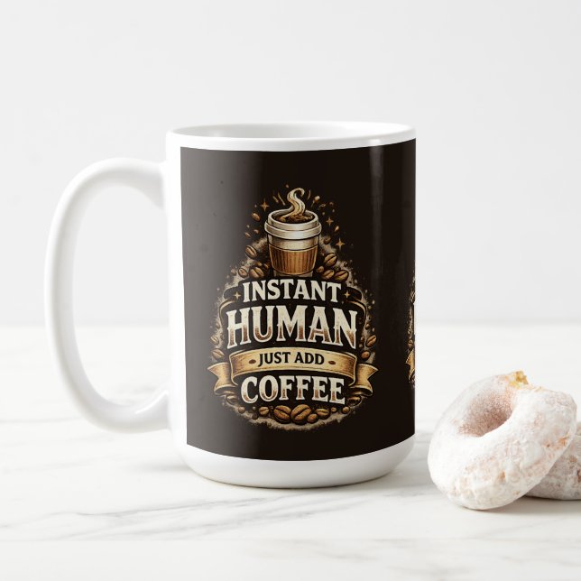 Instant Human Just Add Coffee – Funny Coffee Lover Mug (With Donut)