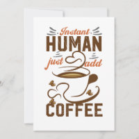 Instant Human Just Add Coffee - Funny coffee quote