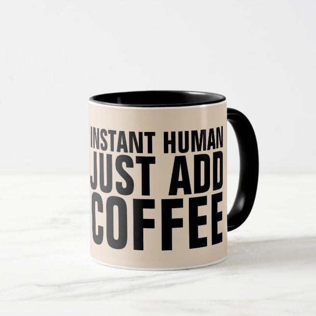 INSTANT HUMAN JUST ADD COFFEE FUNNY MUGS (Front Right)