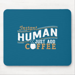 Instant Human Just Add Coffee Funny Saying Sarcast Mouse Pad