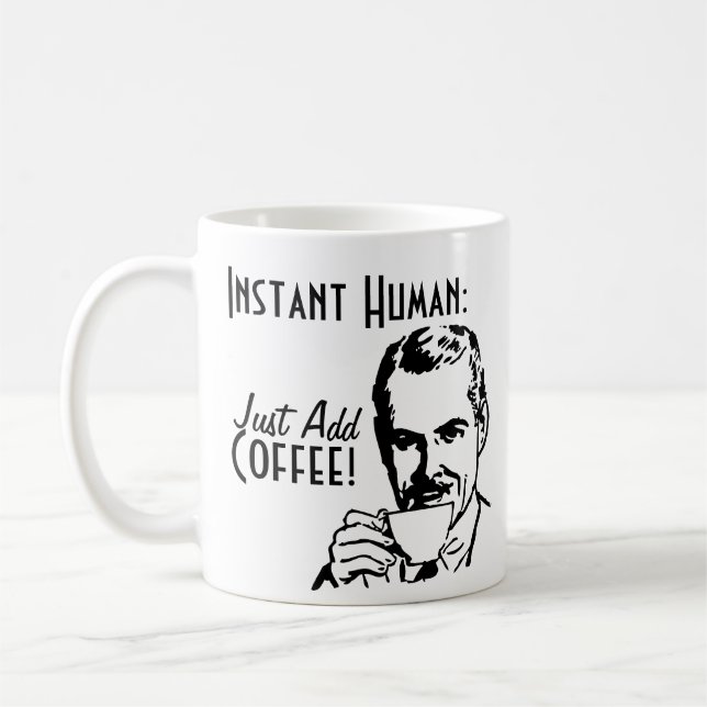 Instant Human Just Add Coffee Mug (Left)