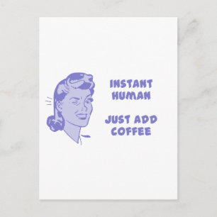 Instant Human - Just Add Coffee Postcard