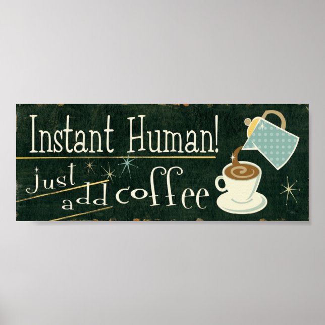 Instant Human | Just Add Coffee Poster (Front)