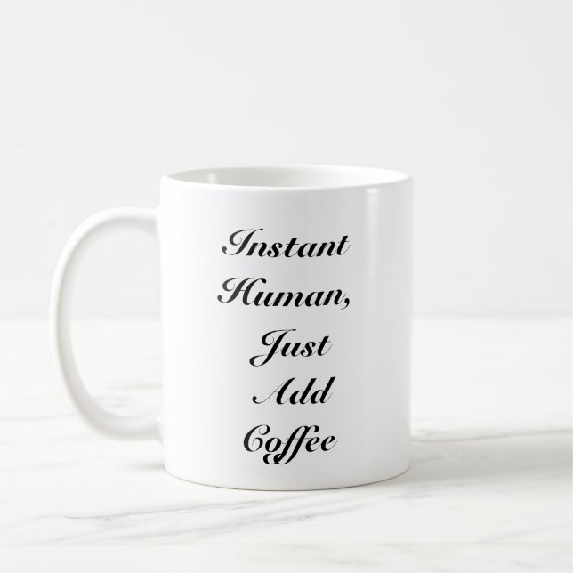 Instant Human Just Add Coffee - Relatable Mug (Left)
