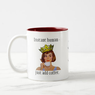 Instant human - just add coffee. Two-Tone coffee mug