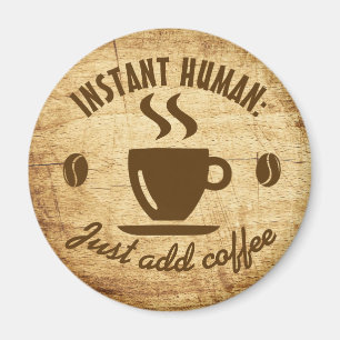 Instant Human Just Add Coffee Typography Quote Magnet