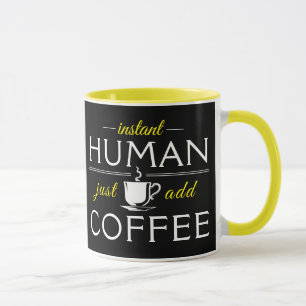 Instant Human, just add coffee, yellow Mug