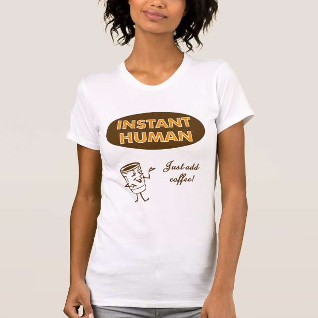 Instant Human T-Shirt (Front)