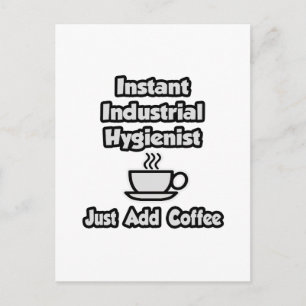 Instant Industrial Hygienist .. Just Add Coffee Postcard