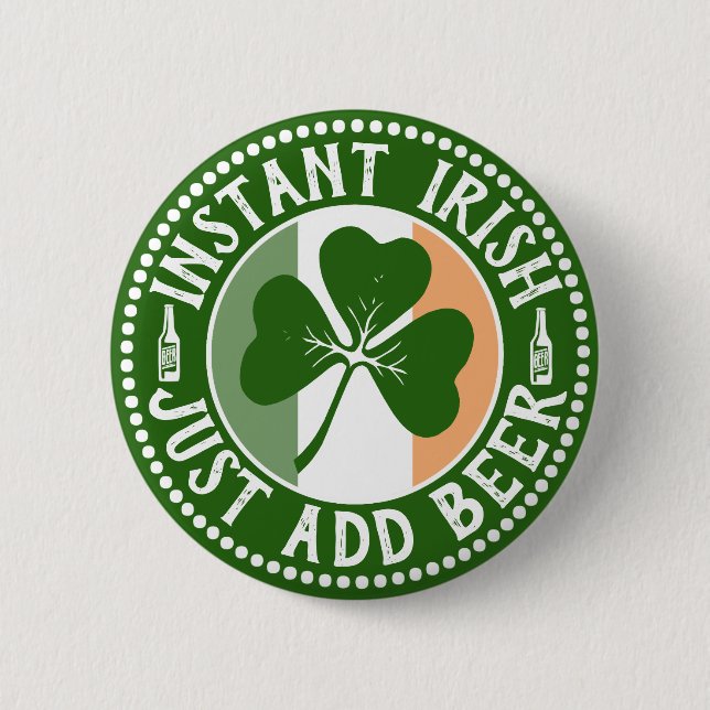 Instant Irish Just Add Beer St Patrick's Day Humou 6 Cm Round Badge (Front)