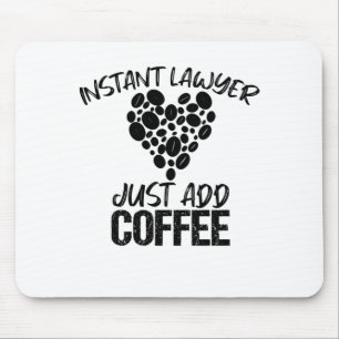 Instant Lawyer Just Add Coffee Mouse Pad