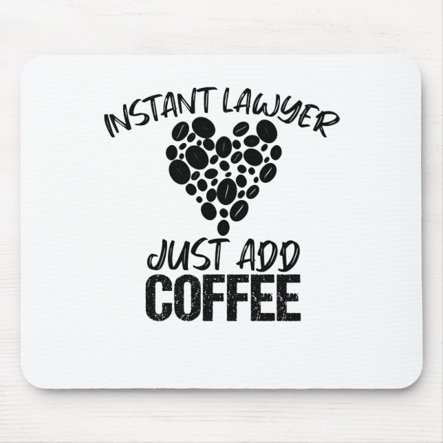 Instant Lawyer Just Add Coffee Mouse Pad (Front)