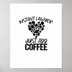 Instant Lawyer Just Add Coffee Poster