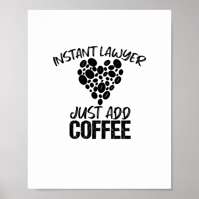 Instant Lawyer Just Add Coffee Poster (Front)