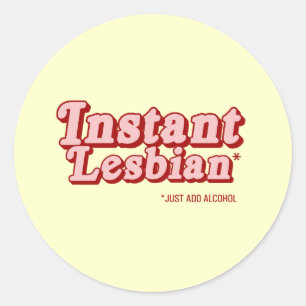Instant Lesbian Classic Round Sticker
