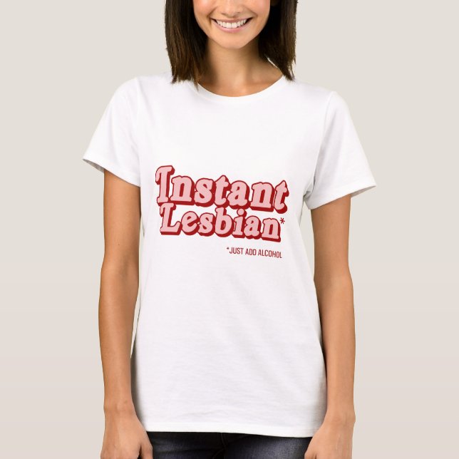 Instant Lesbian T-Shirt (Front)