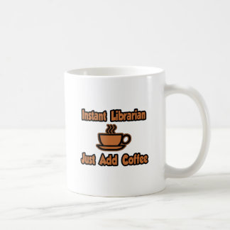 Instant Librarian...Just Add Coffee Coffee Mug