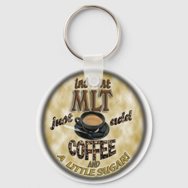 INSTANT MLT - ADD COFFEE - MEDICAL LABORATORY TECH KEY RING (Front)